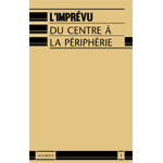 n° 3 L’imprévu – Du centre à la périphérie
